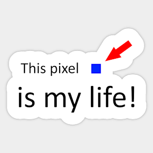 This pixel is my life funny quote Sticker